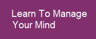 Learn To Manage Your Mind